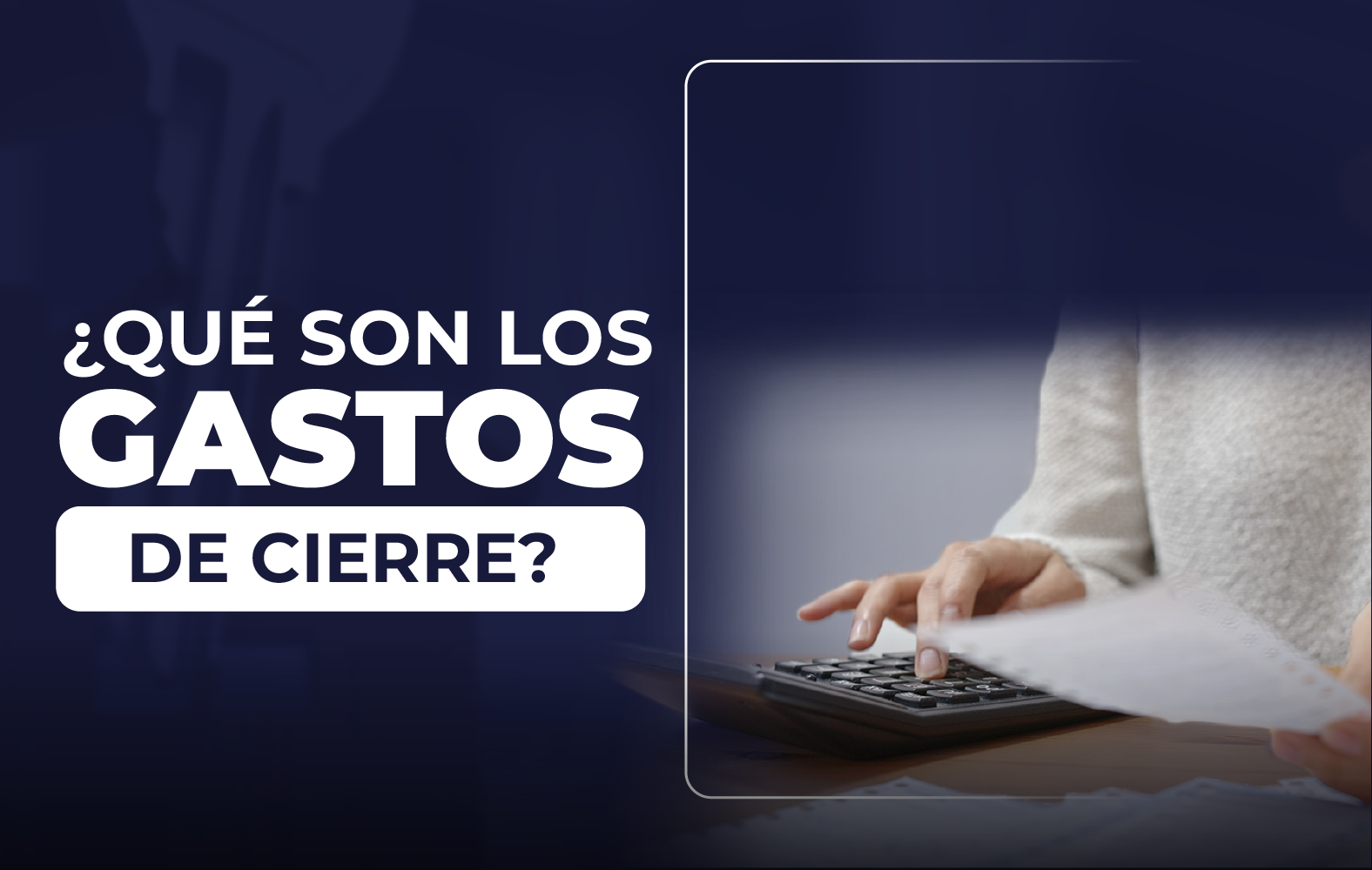 ¿Sabes qué son los gastos de cierre?