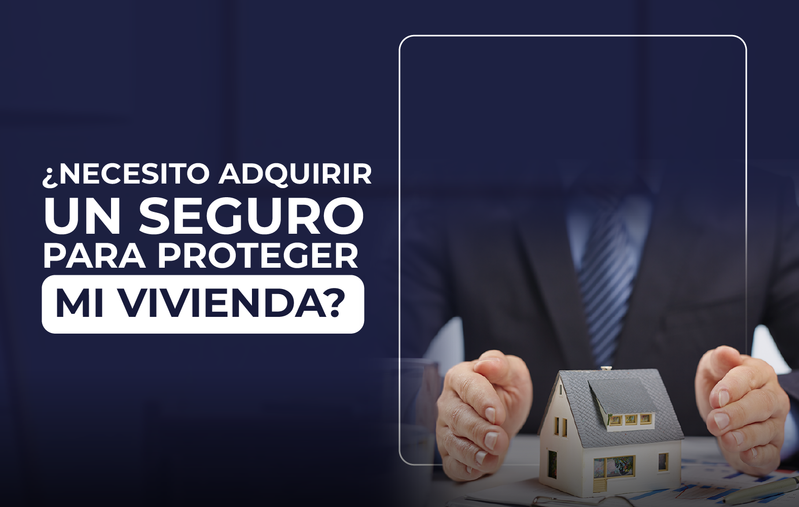 Adquiere un seguro para proteger tu vivienda