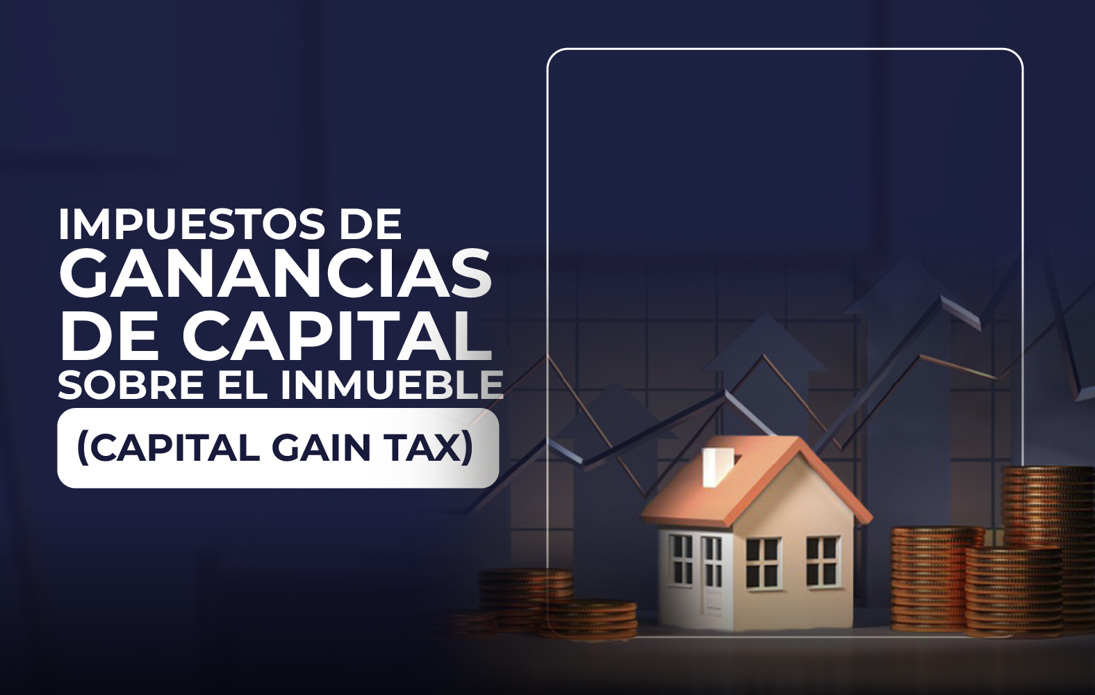 Conoce los impuestos sobre las ganancias de capital