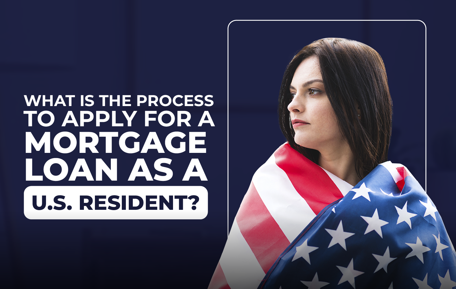 How to obtain a mortgage loan as a foreigner in the United States