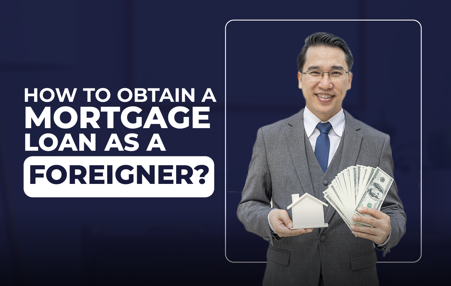 How to obtain a mortgage loan as a foreigner?