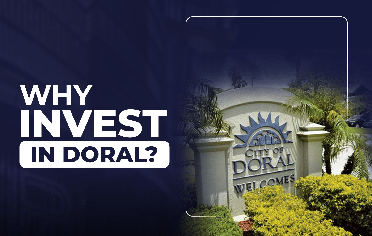 Why should you invest in Doral?