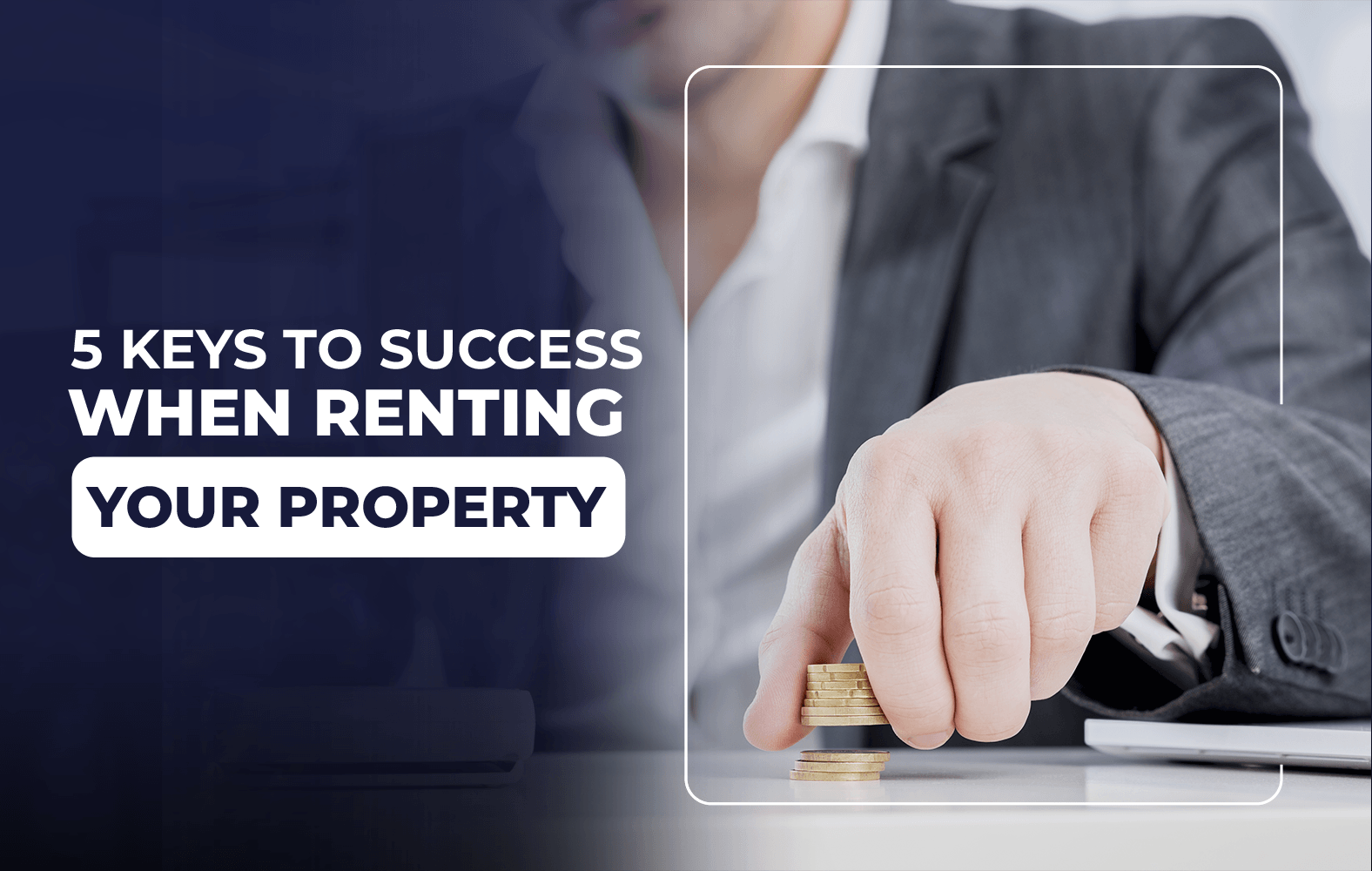 5 keys to success when renting your property: