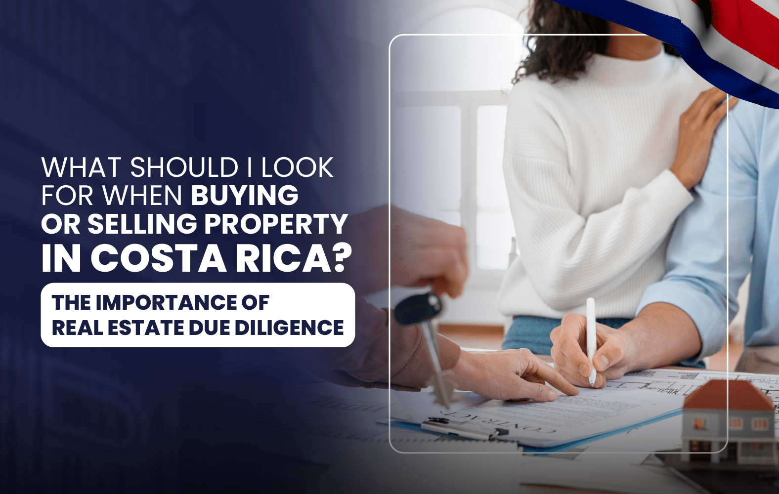 What Should I Look For When Buying Or Selling Property In Costa Rica?  The  Importance Of Real Estate Due Diligence