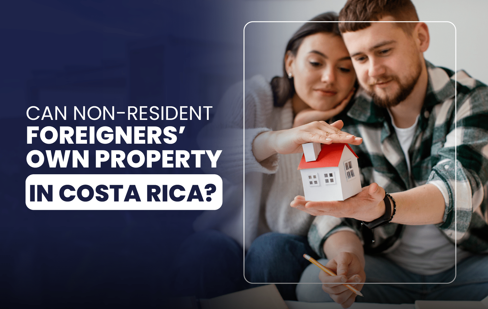Can Non-resident Foreigners’ Own Property In Costa Rica?